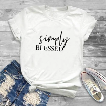 Prostě Požehnaný T Shirt Ženy Vtipné Křesťanské Tričko Požehnaná Matka Ježíše Odpališť Topy Dámská Móda Oblečení Cotton Hipster Drop Loď